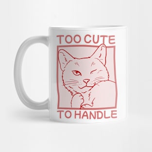 Too Cute To Handle Mug